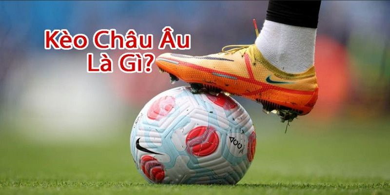 Kèo Châu Âu Cách thức hoạt động của Kèo Châu Âu tại GO88